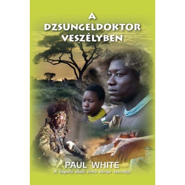 A dzsungeldoktor veszélyben - Dr. Paul White 