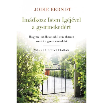 Imádkozz Isten Igéjével a gyermekedért - Jodie Berndt