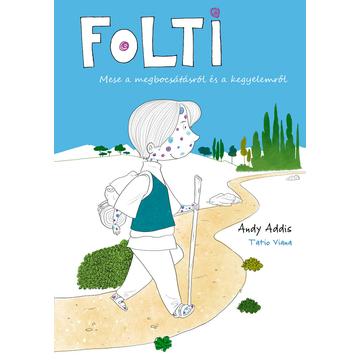 Folti - Mese a megbocsátásról és a kegyelemről - Tatio Viana (Illusztráció) , Andy Addis (Író)