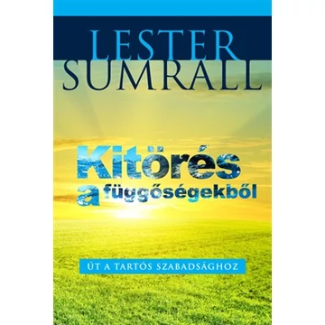 Kitörés a függőségekből  - Sumrall, Lester