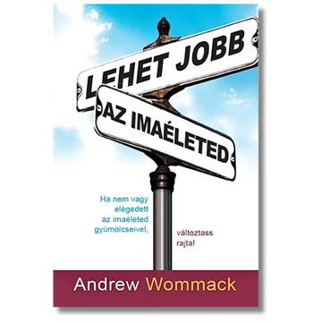 Lehet jobb az imaéleted - Andrew Wommack