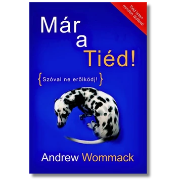 Már a tiéd! - Andrew Wommack 