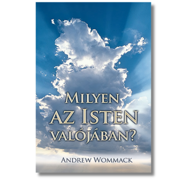 Milyen az Isten valójában?  - Andrew Wommack