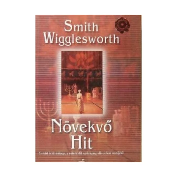 Növekvő hit - Smith Wigglesworth