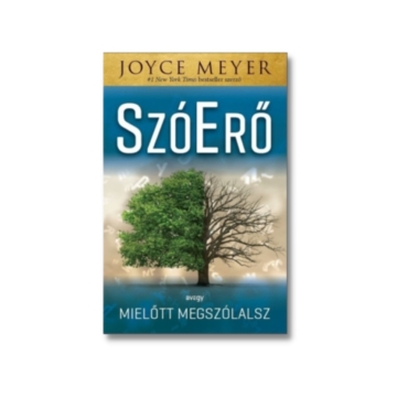 SzóErő Avagy: mielőtt megszólalsz - Joyce Meyer 