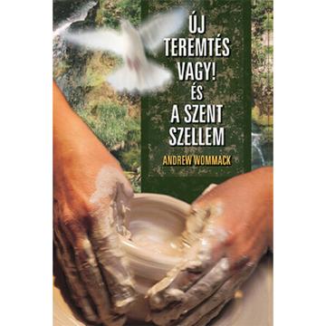 Új teremtés vagy! / A Szent Szellem - Andrew Wommack