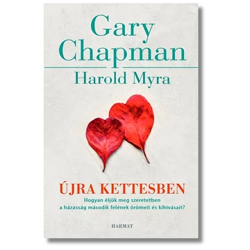 Újra kettesben – Hogyan éljük meg szeretetben a házasság második felének örömeit és kihívásait? - GARY CHAPMAN, HAROLD MYRA
