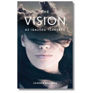 The Vision – Az igazság tükrében - Leidgeb Melinda
