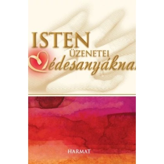 Isten üzenetei édesanyáknak - Végleg elfogyott!