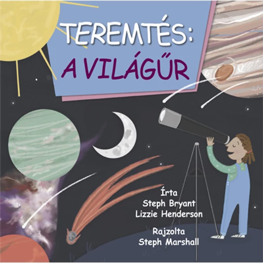 Teremtés: a világűr - Steph Bryant, Lizzie Henderson 