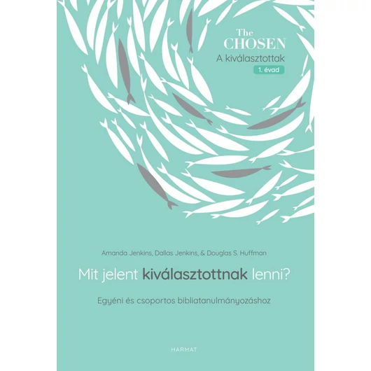 Mit jelent kiválasztottnak lenni? - Amanda Jenkins - Dallas Jenkins - Douglas S. Huffman