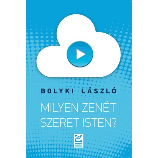 Milyen zenét szeret Isten? - Bolyki László 