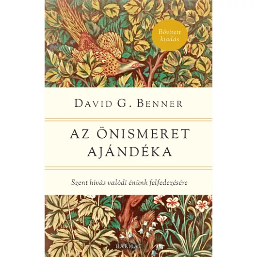 Az önismeret ajándéka – Szent hívás valódi énünk felfedezésére - David G. Benner