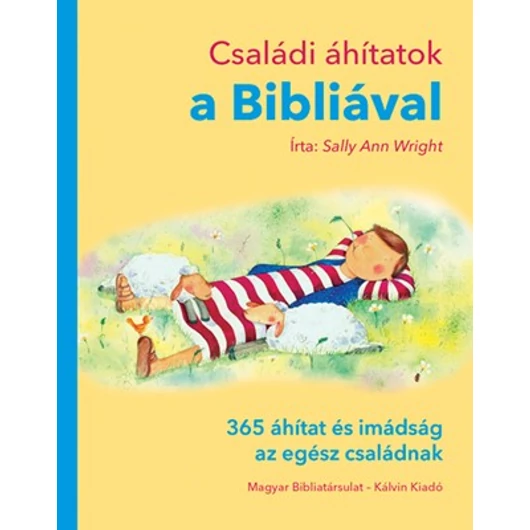 Családi áhítatok a Bibliával 365 áhítat és imádság az egész családnak - Sally Ann Wright 