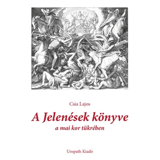 A Jelenések könyve a mai kor tükrében - Csia Lajos 