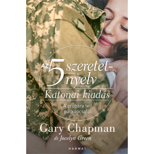 Az 5 szeretetnyelv: Katonai kiadás - GARY CHAPMAN, JOCELYN GREEN