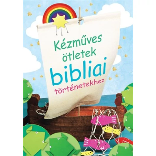 Kézműves ötletek bibliai történetekhez - Christina Goodings 