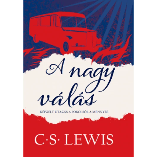 A nagy válás - KÉPZELT UTAZÁS A POKOLBÓL A MENNYBE - C. S. LEWIS 