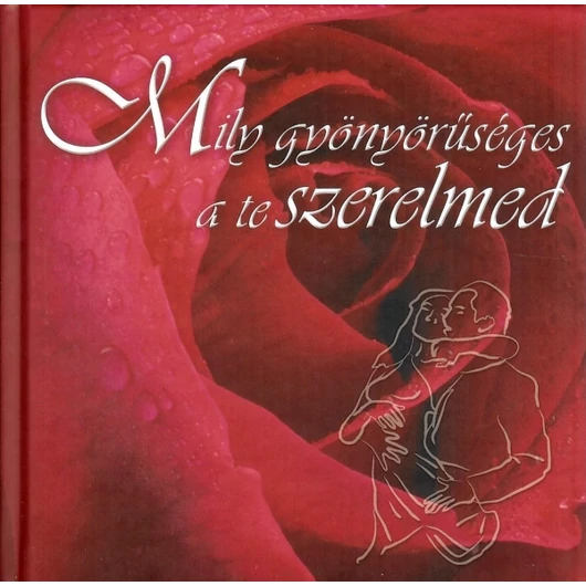 Mily gyönyörűséges a te szerelmed - piros rózsa