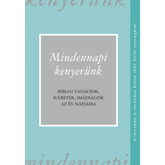  Mindennapi kenyerünk (RÚF 2014) - Czeglédy Sándor szerk.
