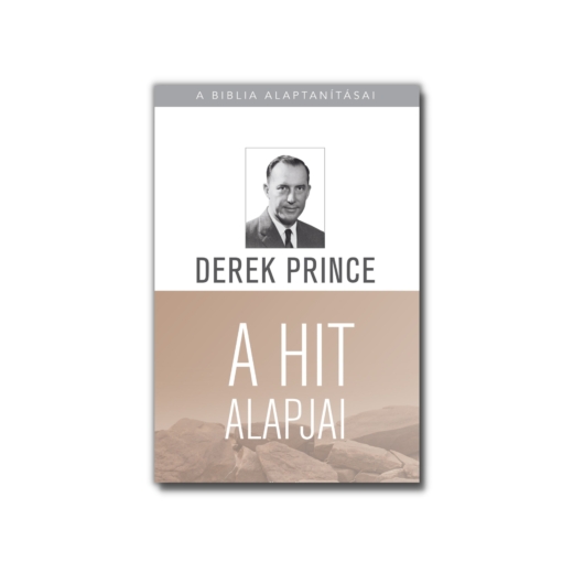 A hit alapjai 1. kötet - Derek Prince