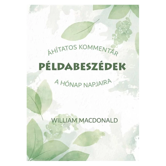 Példabeszédek - Áhítatos kommentár a hónap napjaira -  William MacDonald