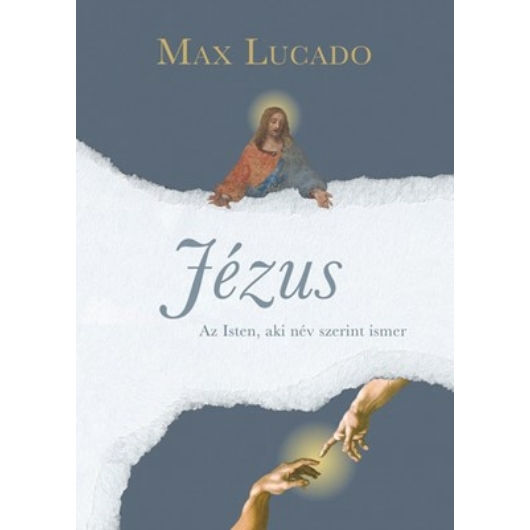 Jézus - Az isten, aki név szerint ismer - Max Lucado