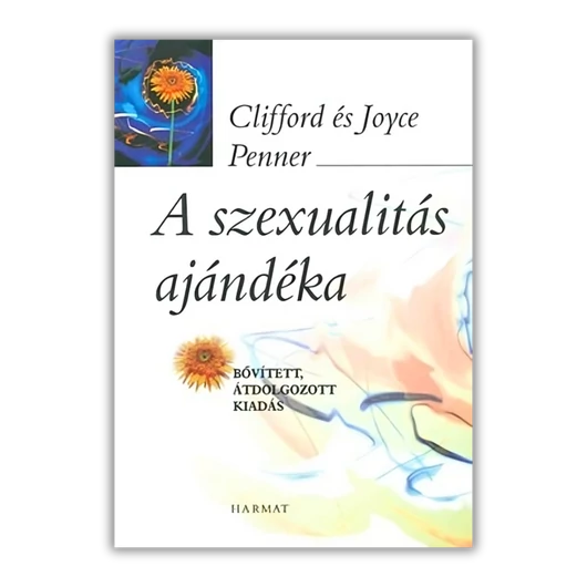 A szexualitás ajándéka - Bővített, átdolgozott kiadás - Clifford Penner, Joyce Penner