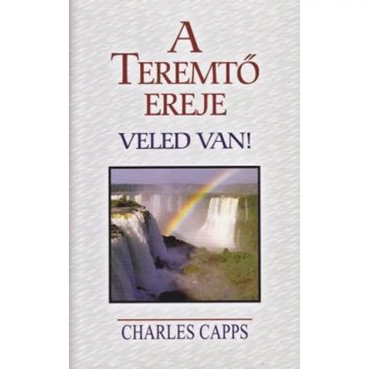 A teremtő ereje veled van - Charles Capps - Jelenleg nem kapható!