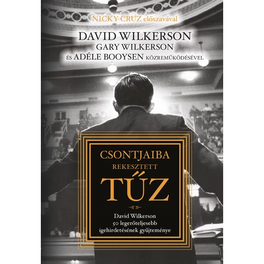 Csontjaiba rekesztett tűz – David Wilkerson ötven legerőteljesebb igehirdetésének gyűjteménye