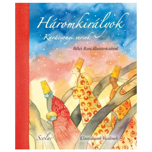 Háromkirályok (Karácsonyi versek) József Attila – Ady Endre – Kosztolányi Dezső