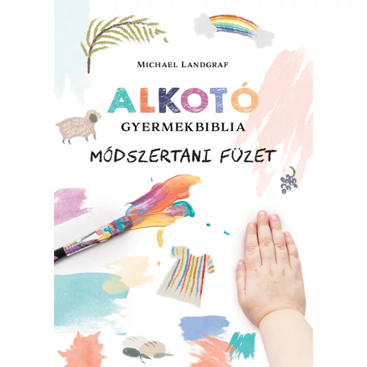 Alkotó gyermekbiblia - módszertani füzet