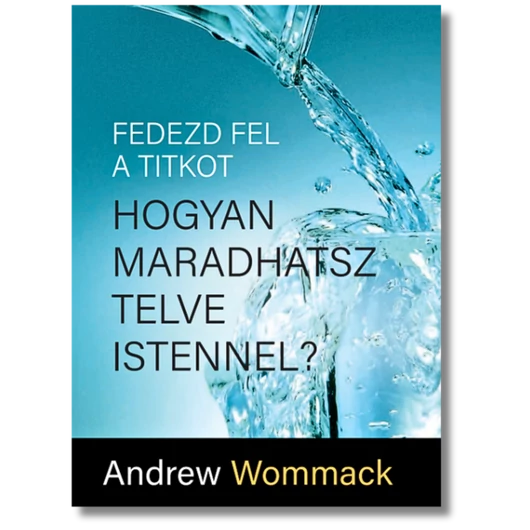 Hogyan maradhatsz telve Istennel? - Andrew Wommack 