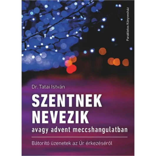 Szentnek nevezik - Dr. Tatai István 