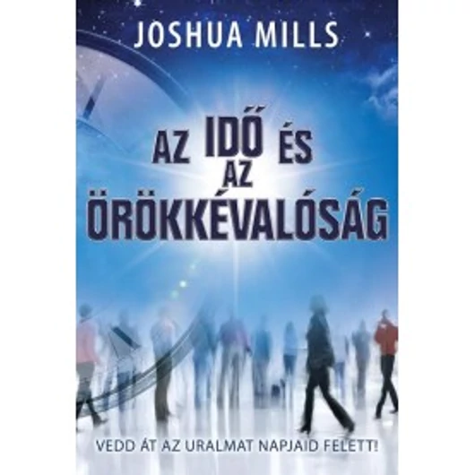 Az idő és az örökkévalóság - Joshua Mills