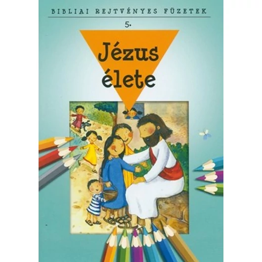 Jézus élete Bibliai rejtvényes füzetek 5. - Bethan James 