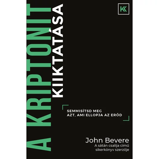A kriptonit kiiktatása - Semmisítsd meg azt, ami ellopja az erőd! - John Bevere