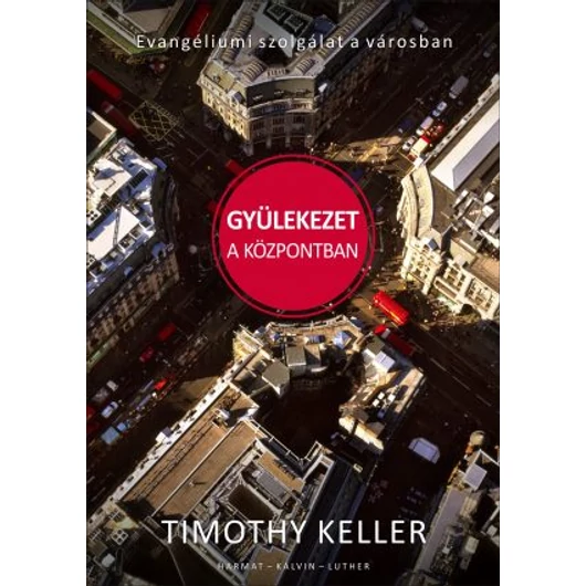 Gyülekezet a központban - Timothy Keller
