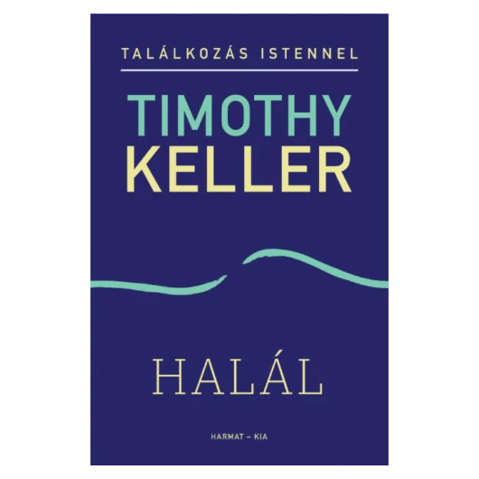 Halál - Találkozás Istennel -Timothy Keller 