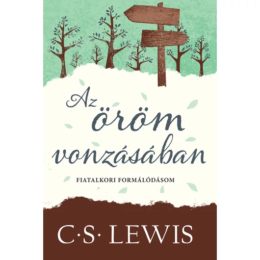 Az öröm vonzásában - Fiatalkori formálódásom - C.S. Lewis