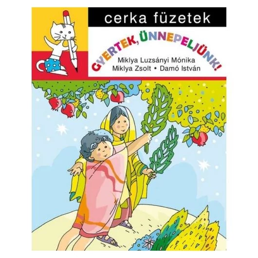 Cerka füzetek - Gyertek, ünnepeljünk!