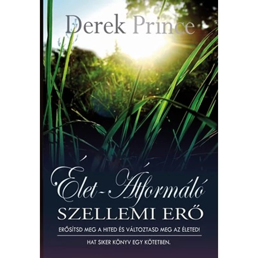 Élet-átformáló szellemi erő - Hat sikerkönyv egy kötetben - Derek Prince