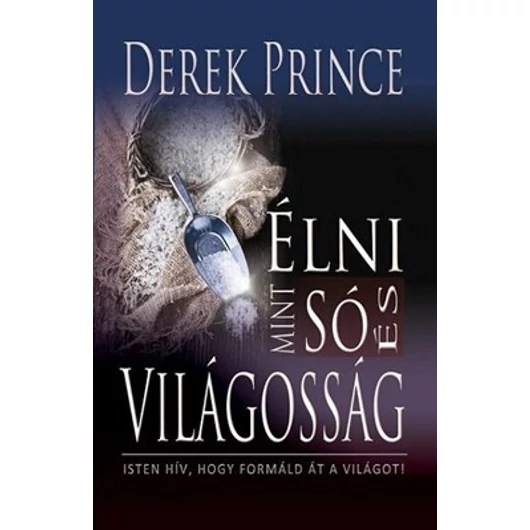 Élni mint só és világosság - Isten hív, hogy formáld át a világot! - Derek Prince