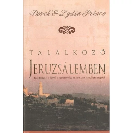 Találkozó Jeruzsálemben - Lydia Prince, Derek Prince