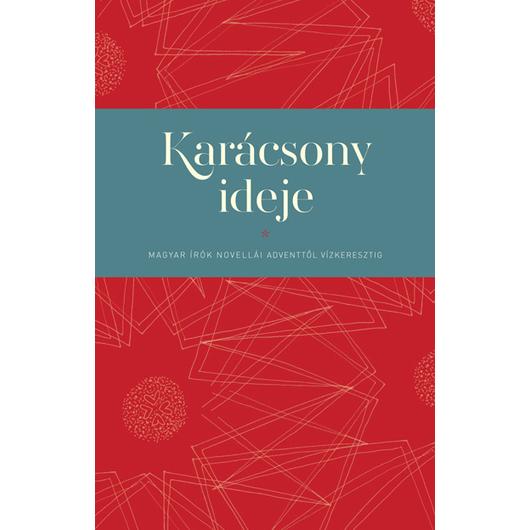 Karácsony ideje. Magyar írók novellái adventtől vízkeresztig - Bölcsföldi András szerk. 