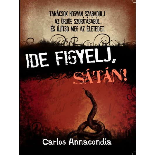  Ide figyelj, Sátán! - Tanácsok, hogyan szabadulj meg az ördög szorításából és újítsd meg az életed - Carlos Annacondia 