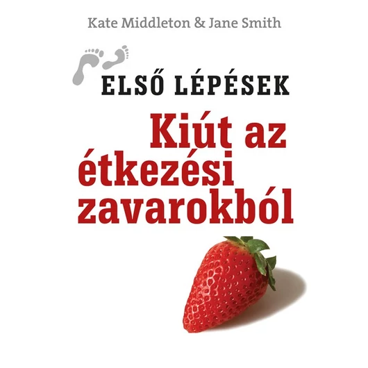 Kiút az étkezési zavarokból - KATE MIDDLETON, JANE SMITH