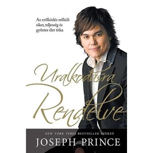  Uralkodásra rendelve - Az erőlködés nélküli siker, teljesség és győztes élet titka - Joseph Prince