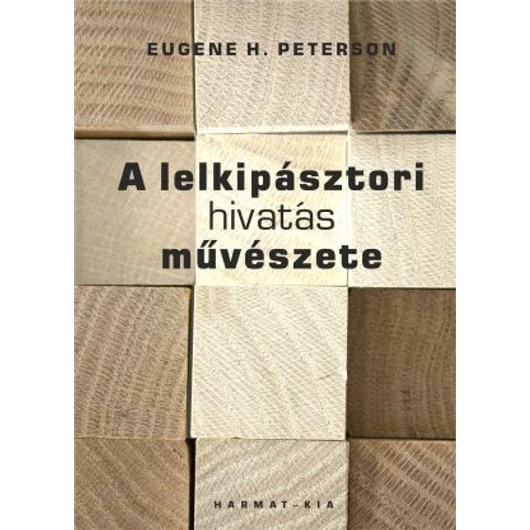 A lelkipásztori hivatás művészete - EUGENE H. PETERSON 