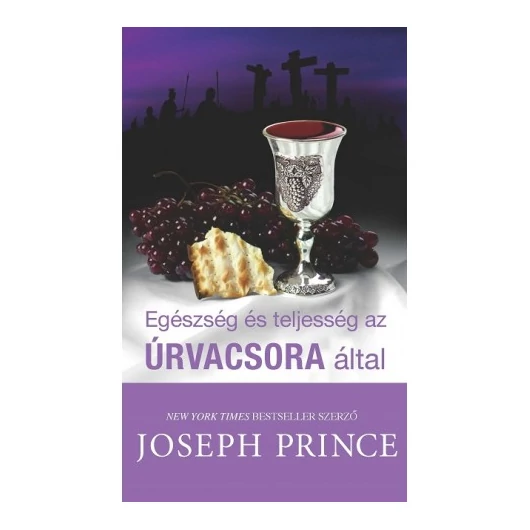 Egészség és teljesség az úrvacsora által - Joseph Prince
